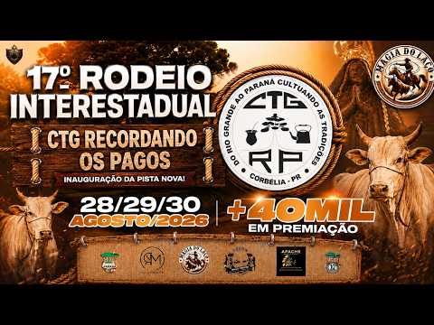 17° RODEIO INTERESTADUAL - CTG RECORDANDO OS PAGOS - 28 29 E 30 DE AGOSTO DE 2026 - CORBÉLIA / PR