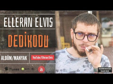 Elleran Elvis - Dedikodu (MANYAK)