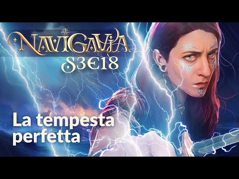 NAVIGAVIA S3 E18: "La tempesta perfetta" | 7th Sea