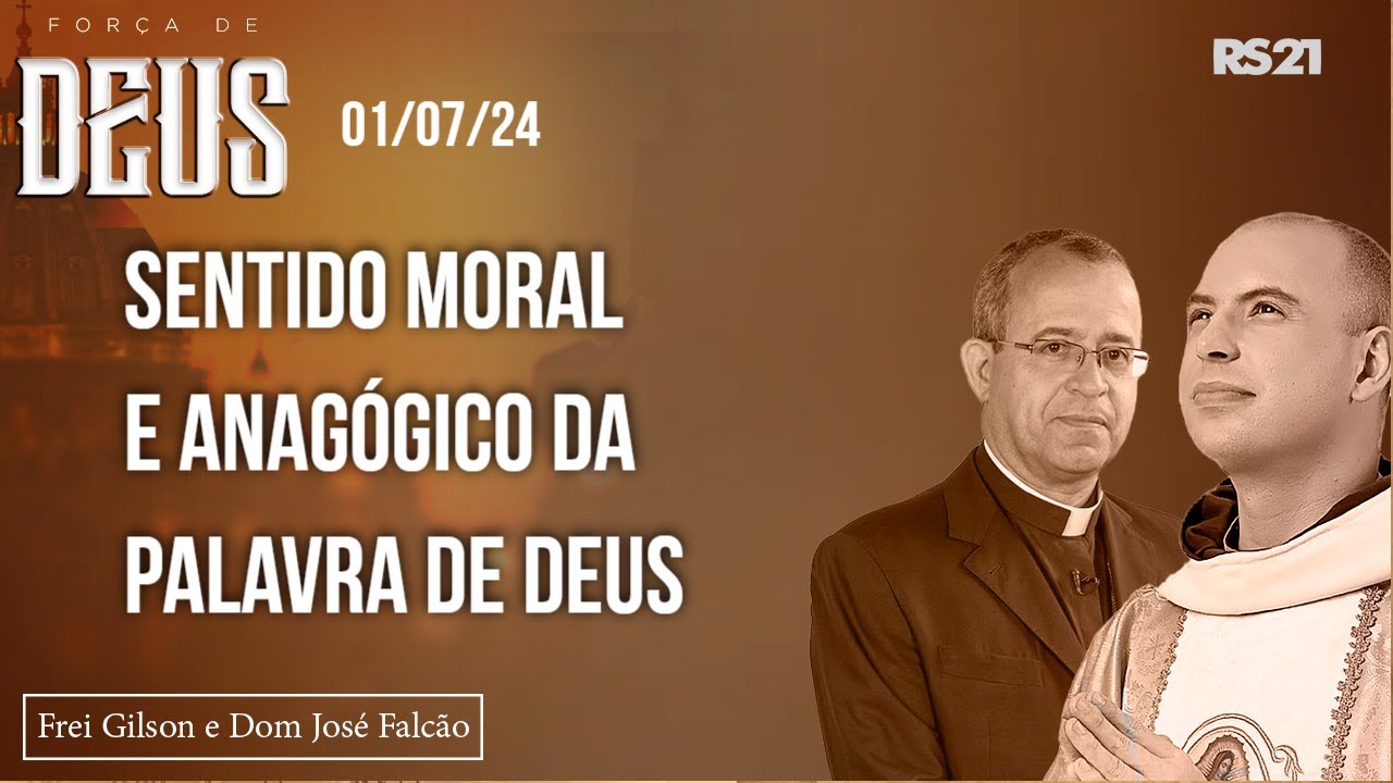 Frei Gilson e Dom José | 01/07/24 | Sentido moral e anagógico da Palavra de Deus | Força de Deus