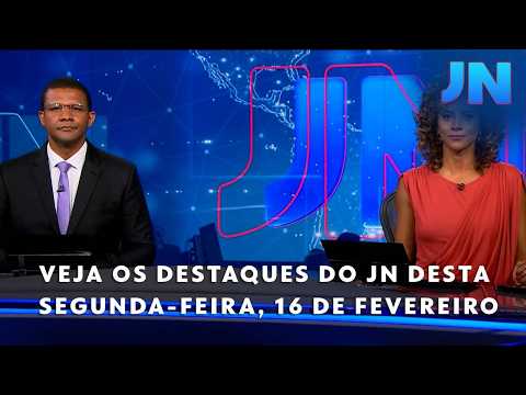 Jornal Nacional: Veja os destaques do JN desta segunda-feira, dia 16 de fevereiro