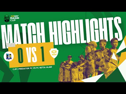 SUBWAY MAXIM CUP PENANG 2025 : CJFC vs FC Setia Alam