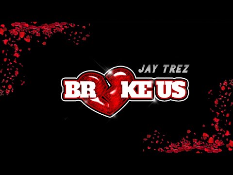 Jay Trez - Broke Us (Official Lyric Video)
