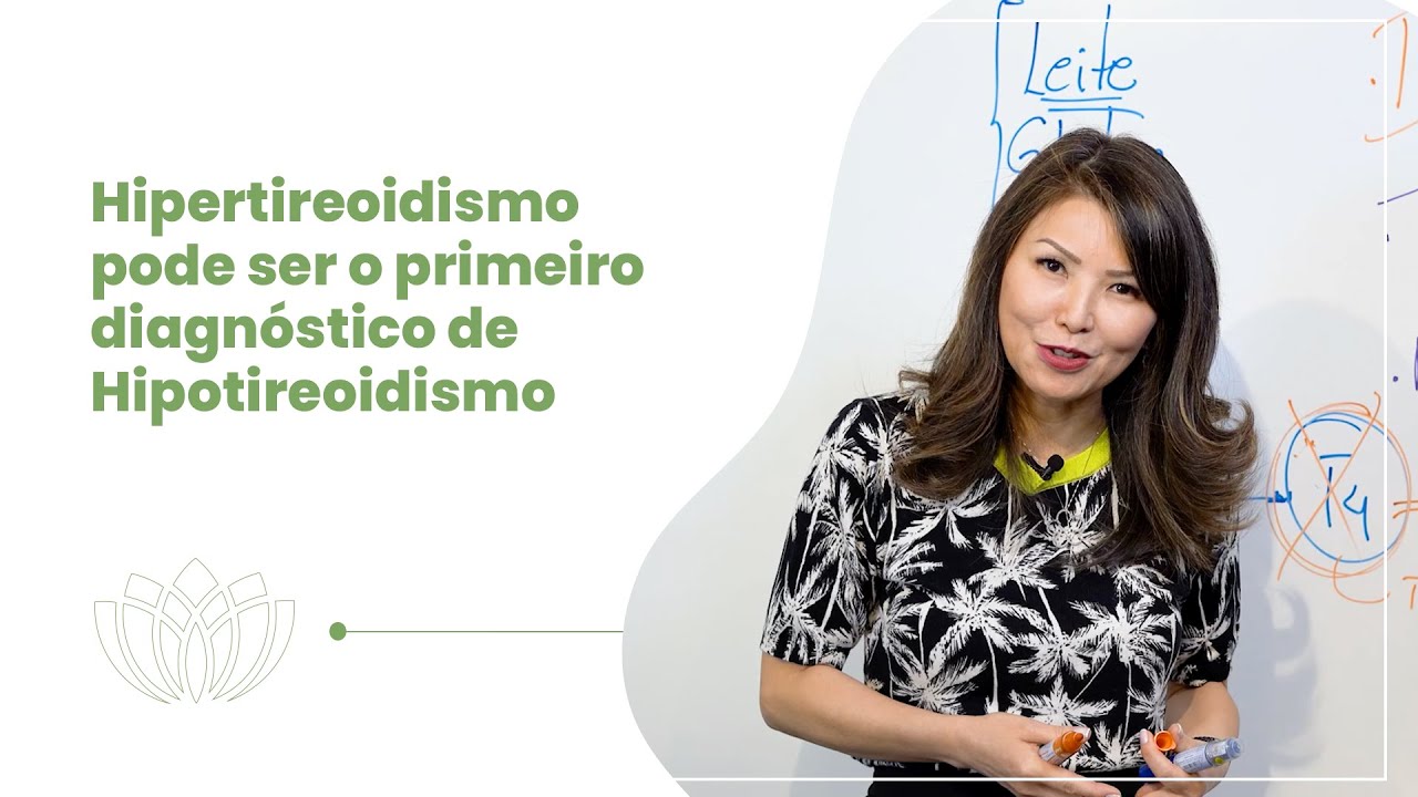 Hipertireoidismo pode ser o primeiro diagnóstico de Hipotireoidismo