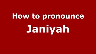How to pronounce Janiyah