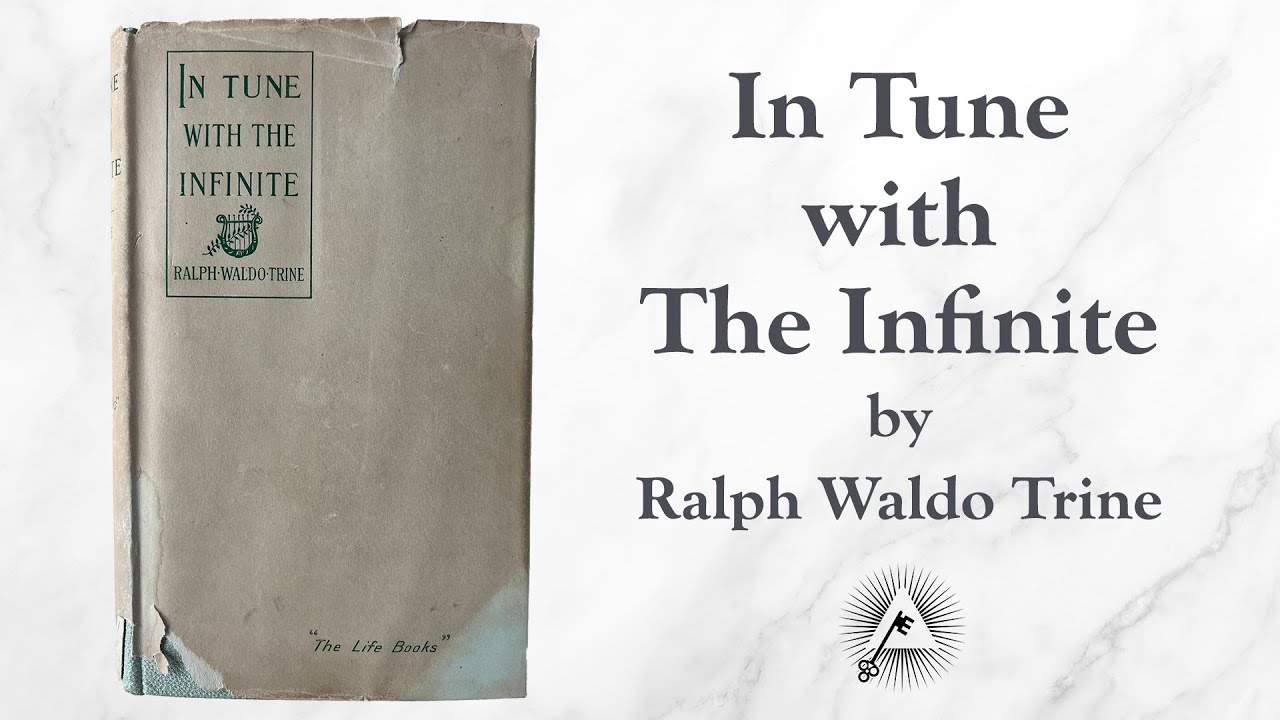 In Tune with the Infinite (1897) by Ralph Waldo Trine