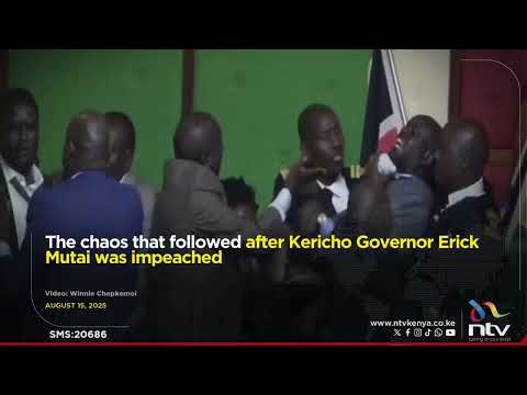 The chaos that followed after Kericho Governor Erick Mutai was impeached