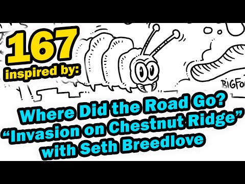 PODDOODLE 167: "Where Did the Road Go? 'Invasion on Chestnut Ridge' with Seth Breedlove. Oct. 2017"