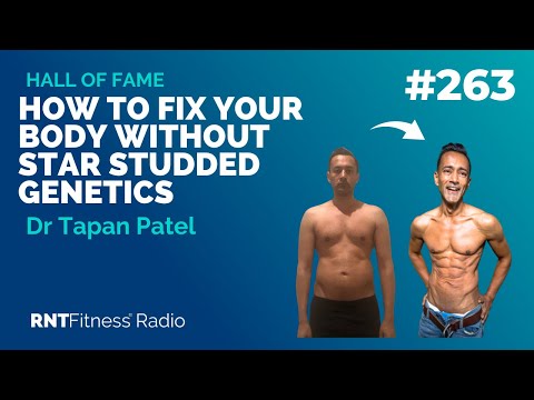 Ep. 263 Hall Of Fame | Dr Tapan Patel: How To Fix Your Body Without Star Studded Genetics