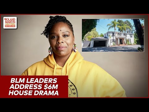 Black Lives Matter Leaders Defend BLM's Decision To Buy $6M Home, Condemn Claims Of Mismanaged Funds