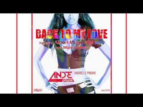 Andre Le Phunk feat. Maiya Sykes - Back to My Love (Albert Marzinotto Remix)