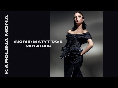 Karolina Mona - (Noriu) matyt tave vakarais (audio)