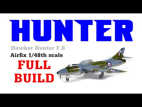 Airfix Hawker Hunter F.6 1/48th scale 2019 release FULL BUILD - HD 1080p