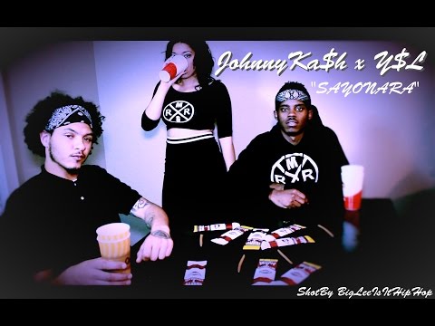 JOHNNY KA$H x Y$L "SAYONARA" Staring "Uncle P" ShotBy BigLeeISITHIPHOP