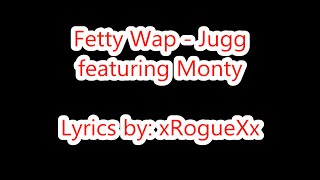Fetty Wap - Jugg ft. Monty (Lyrics on Screen)