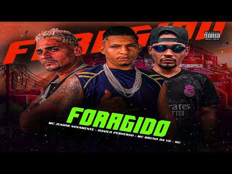 MC JUNIOR NOVAMENTE - DANILO PERVERSO - MC BRUXO DA VR - FORAGIDO 