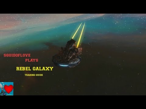 Rebel Galaxy - Trading Guide / How to Make Money