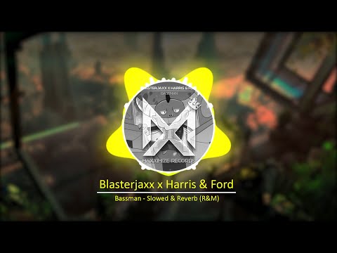 Blasterjaxx x Harris & Ford - Bassman - slowed & reverb (R&M)