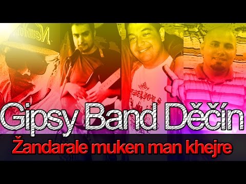 Gipsy Band Děčín - Žandarale muken man khejre