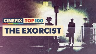 The Exorcist Is Still Scary Thanks To Classic Film Trickery | CineFix Top 100