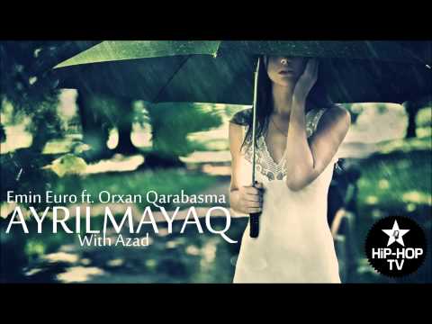 Emin Euro ft. Orxan Qarabasma - Ayrilmayaq (With Azad)