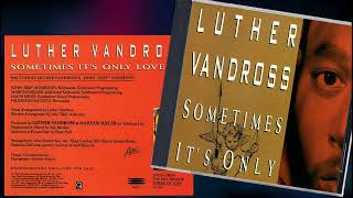 Luther Vandross - Sometimes It&#39;s Only Love (Radio Edit) (1992) HQ contemporary R&amp;B/Soul ballad