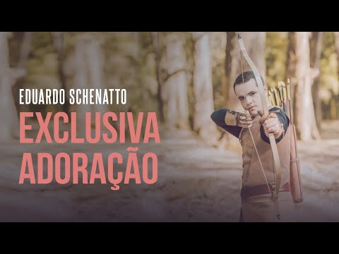 Eduardo Schenatto - Exclusiva Adoração | Áudio Oficial