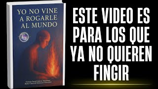 Yo no vine a rogarle al mundo