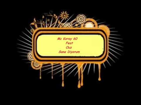 Mc Koray 60 Feat Ouz - Sana Diyorum 2010