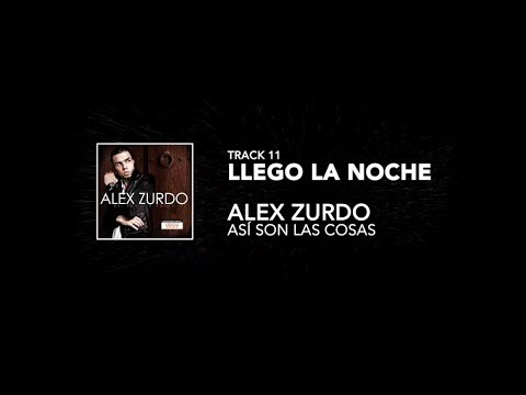 11. Alex Zurdo - Llego la Noche - (Así son las cosas)