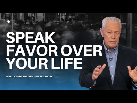 Speak Favor over Your Life - Walking in Divine Favor, Part 3
