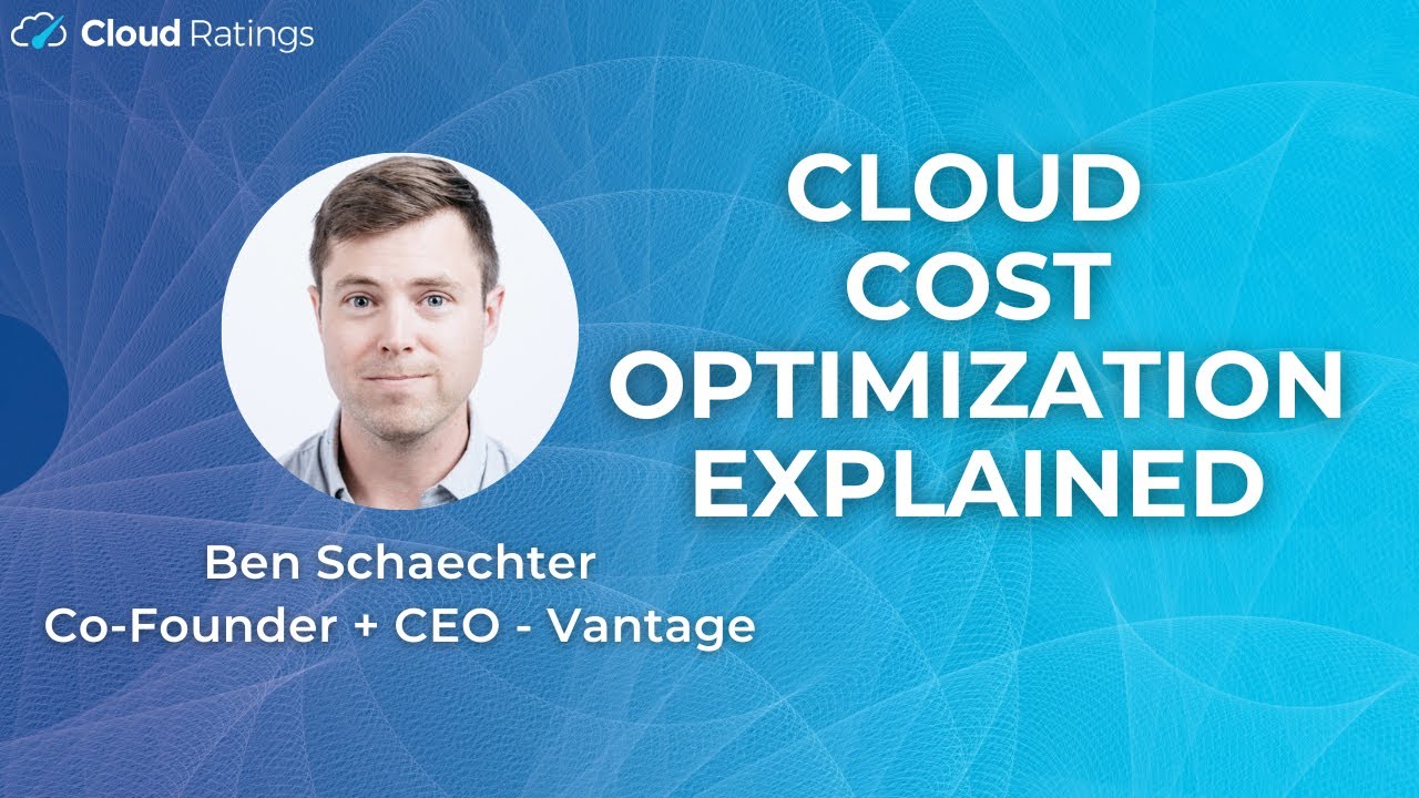 Ben Schaechter from Vantage - Cloud Cost Optimization Explained