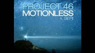 Project 46- Motionless(Feat. Seri)
