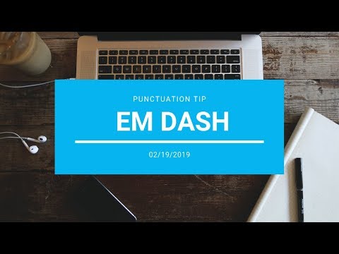 Punctuation Tip: Em Dash