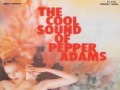 Pepper Adams, Baritone Sax - "Bloos, Blooze, Blues" ("Cool Sounds" - November 1957)