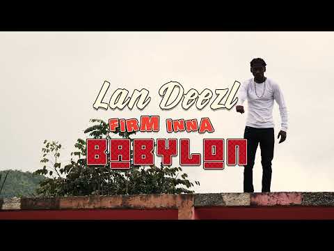 Lan Deezl- Firm Inna Babylon