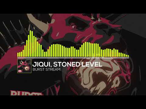 JIQUI x STONED LEVEL - BURST STREAM