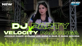 Download lagu DJ PARTY X VELOCITY PACHANGA | JINGGLE PAGER GUNUNG LOR GANK X ALVA'R AUDIO VIRAL TIKTOK TERBARU🔥 mp3