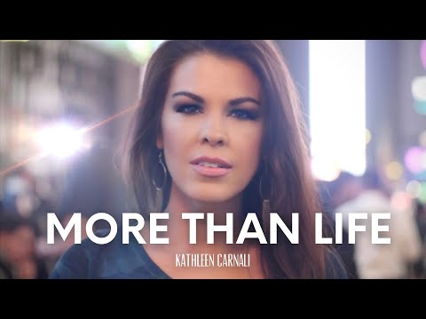 Kathleen Carnali - More Than Life (Official Music Video)