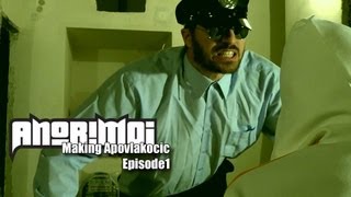 Anorimoi: Making Apovlakocic - Episode 1