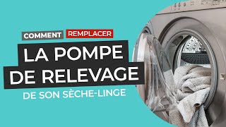 Sèche-linge :  Remplacer la pompe de relevage