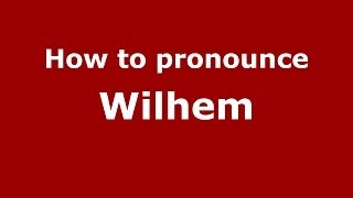 How to pronounce Wilhem