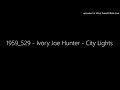 1959_529 - Ivory Joe Hunter - City Lights