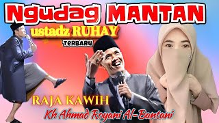 Download lagu NEANG MANTAN, USTADZ RUHAY RAJA KAWIH KH AHMAD ROYANI TERBARU mp3