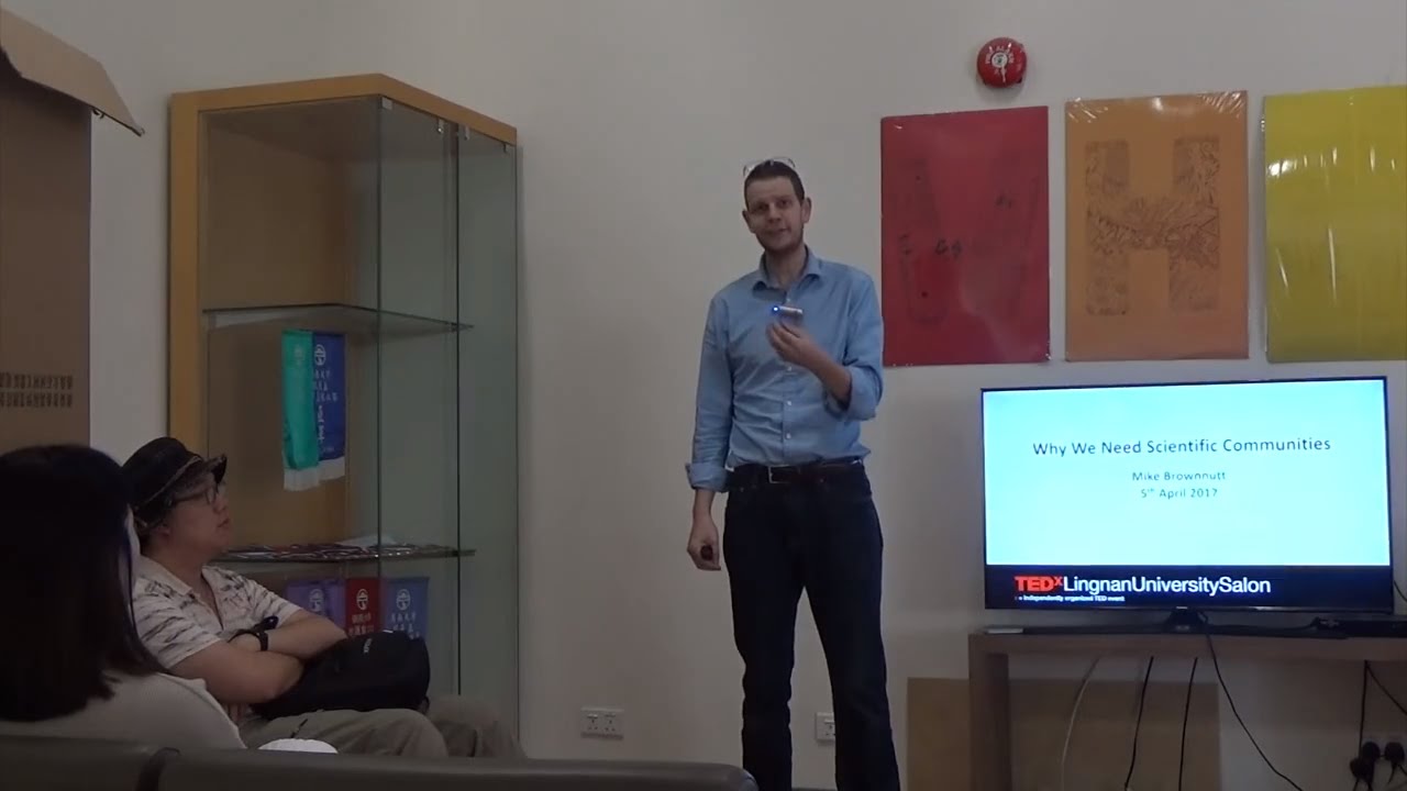 Why We Need Scientific Communities | Mike Brownnutt | TEDxLingnanUniversitySalon