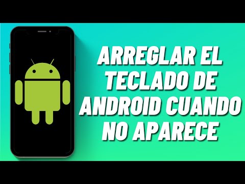 Cómo arreglar el teclado de Android cuando no aparece