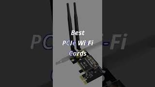 TOP 6: Best PCIe Wi-Fi Cards [2022] - For Fast Inetrnet Connections!