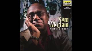 Mighty Sam McClain  ~ ''Sledgehammer Soul & Down Home Blues''&''They Call Me Mighty'' 1996