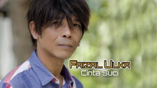 Download lagu Faizal Ulka - CINTA SUCI ( Video Music) mp3