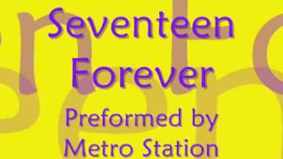 Seventeen Forever- Metro Station [Lyrics]